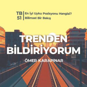 TB51 Trenden Bildriyorum – En İyi Uyku Pozisyonu Hangisi? Bilimsel Bir Bakış