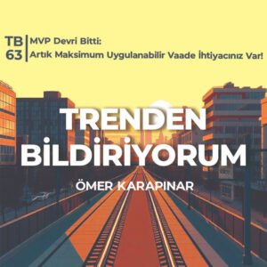 TB63 Trenden Bildiriyorum – MVP Devri Bitti: Artık Maksimum Uygulanabilir Vaade İhtiyacınız Var!