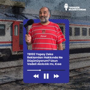 TB102 Trenden Bildiriyorum – Yapay Zeka Reklamları Hakkında Ne Düşünüyorum? Uzun Vadeli Akılcılık mı, Kısa Vadeli Hata mı?