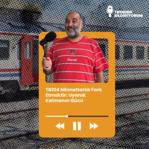 TB104 Trenden Bildiriyorum – Minnettarlık Fark Etmektir: Uyanık Kalmanın Gücü