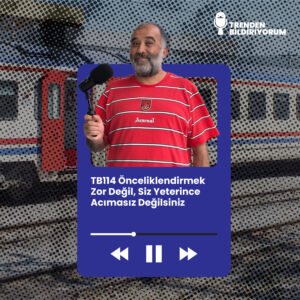 TB114 Trenden Bildiriyorum – Önceliklendirmek Zor Değil, Siz Yeterince Acımasız Değilsiniz