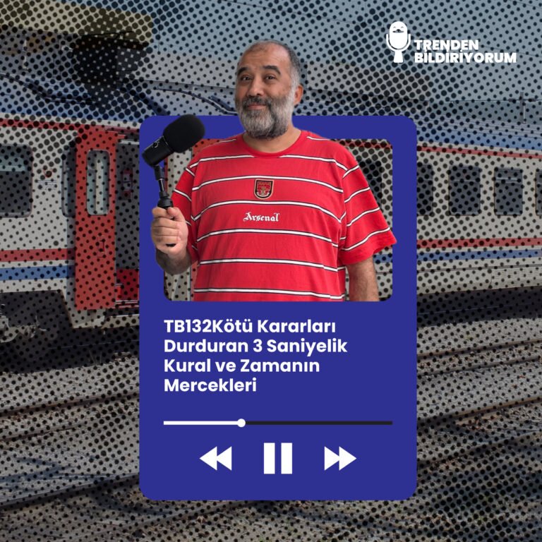 TB132 Trenden Bildiriyorum – Kötü Kararları Durduran 3 Saniyelik Kural ve Zamanın Mercekleri